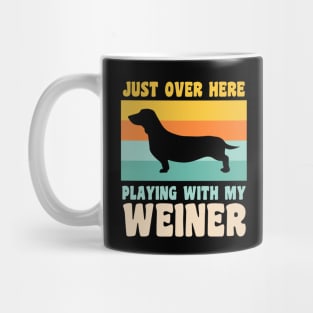 Just Over Here Playing With My Weiner Dog Dachshund Dad Mug